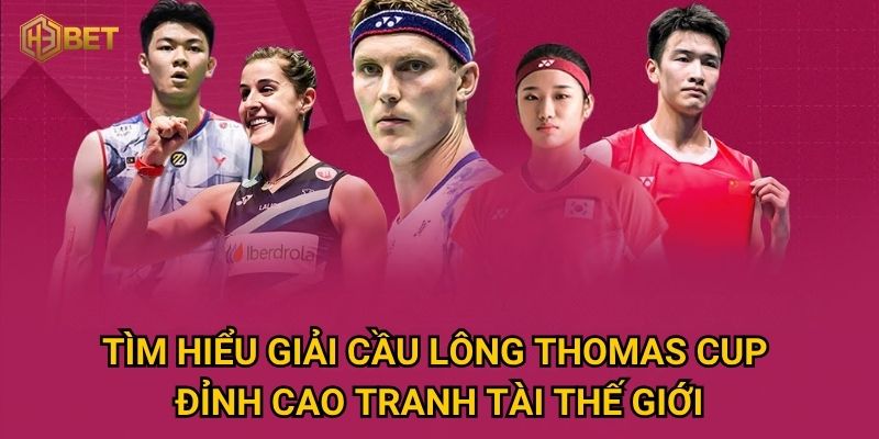 Bí quyết đặt cược giải cầu lông Thomas Cup để thắng lớn tại H3bet? 2 Tìm hiểu giải cầu lông Thomas Cup – Đỉnh cao tranh tài thế giới