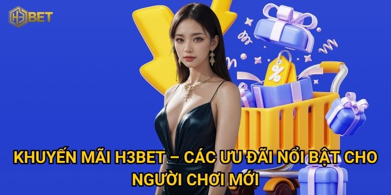 Khuyến mãi H3bet có thật sự hấp dẫn và dễ nhận thưởng? 1 Khuyến mãi H3bet – Các ưu đãi nổi bật cho người chơi mới