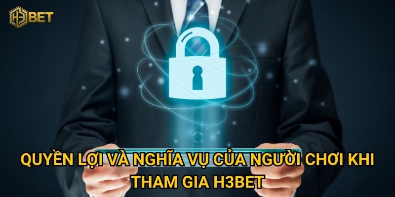 Chính sách bảo mật H3bet có thực sự an toàn cho người chơi? 2 Quyền lợi và nghĩa vụ của người chơi khi tham gia H3bet