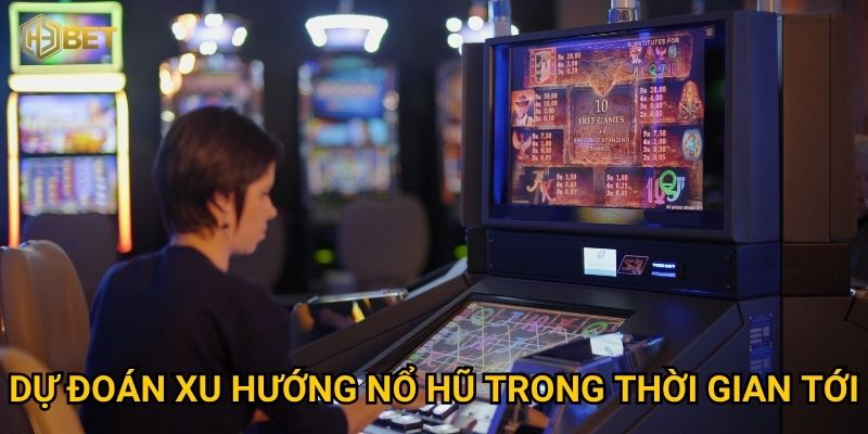 Xu hướng trò chơi nổ hũ tại H3bet đang dẫn đầu thị trường như thế nào? 3 Dự đoán xu hướng nổ hũ trong thời gian tới