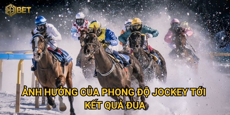 Đánh giá phong độ jockey tại H3bet có giúp cược thủ dự đoán chuẩn xác hơn? 3 Ảnh hưởng của phong độ jockey tới kết quả đua